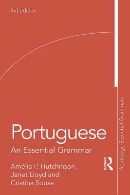 Portuguese: An Essential Grammar by Cristina Sousa, Amelia P. Hutchinson, Janet Lloyd