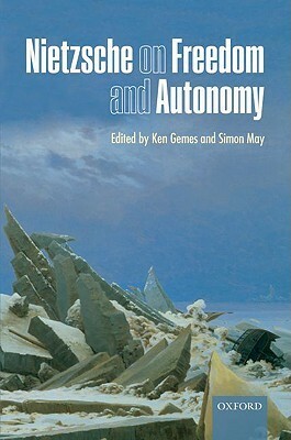 Nietzsche on Freedom & Autonomy C by Simon May, Ken Gemes