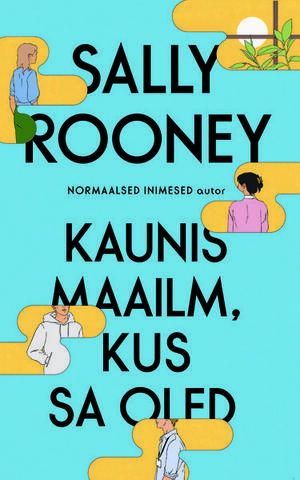 Kaunis maailm, kus sa oled by Kirsti Sinissaar, Jon Gray, Sally Rooney, Sally Rooney