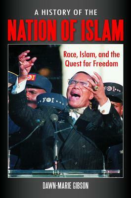 A History of the Nation of Islam: Race, Islam, and the Quest for Freedom by Dawn-Marie Gibson