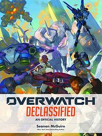 Overwatch Declassified: An Official History of Overwatch by Seanan McGuire