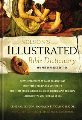 Nelson's Illustrated Bible Dictionary: New and Enhanced Edition by Ronald F. Youngblood