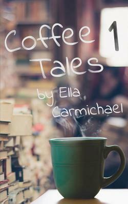 Coffee Tales One by Ella Carmichael