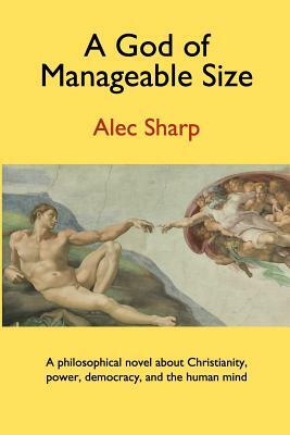 A God of Manageable Size by Alec Sharp