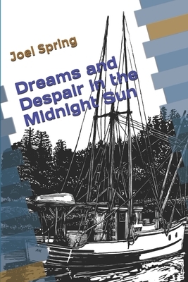 Dreams and Despair in the Midnight Sun by Joel Spring