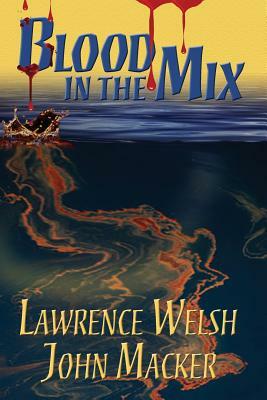 Blood in the Mix by Lawrence Welsh, John Macker