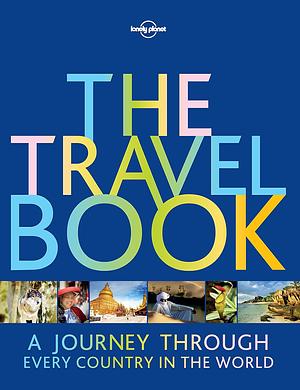 The Travel Book: A Journey Through Every Country in the World by Laetitia Clapton, Roz Hopkins, Janet Austin, Lonely Planet