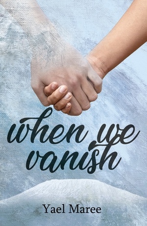 When We Vanish by Yael Maree