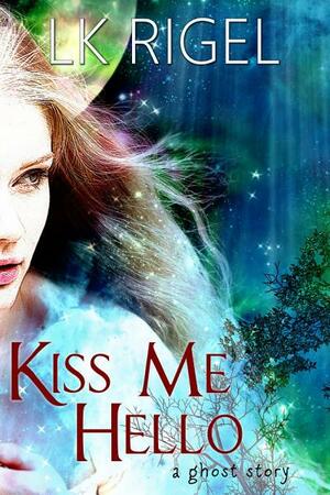 Kiss Me Hello by L.K. Rigel