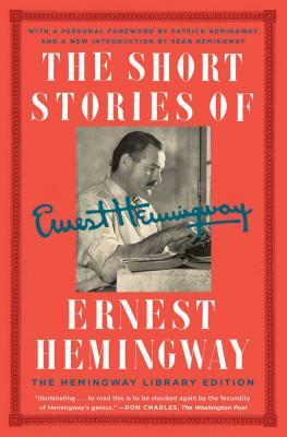 The Short Stories of Ernest Hemingway: The Hemingway Library Edition by Ernest Hemingway
