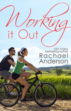 Working it Out by Rachael Anderson