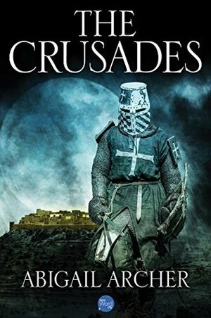 The Crusades by Abigail Archer