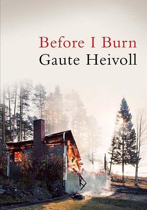 Before I Burn by Gaute Heivoll