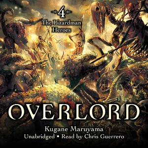 Overlord, Vol. 4: The Lizardman Heroes by Kugane Maruyama