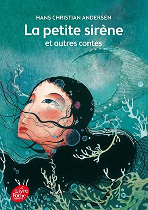La Petite Sirene Et Autres Contes - Texte Integral by Hans Christian Andersen, Rébecca Dautremer