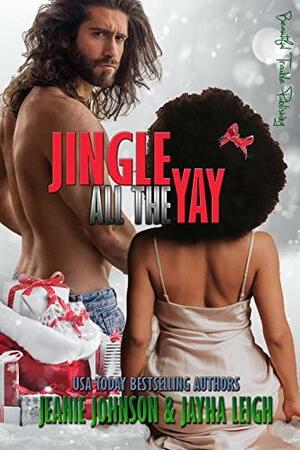 Jingle All the Yay by Jeanie Johnson, Jayha Leigh