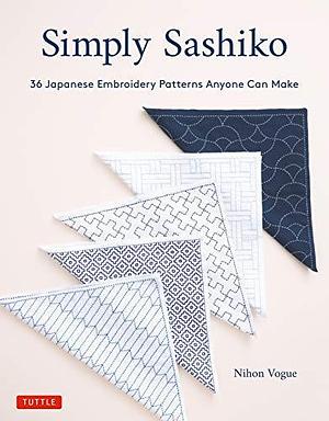 Simply Sashiko: Classic Japanese Embroidery Made Easy by Nihon Vogue, Nihon Vogue