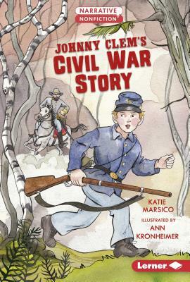 Johnny Clem's Civil War Story by Katie Marsico