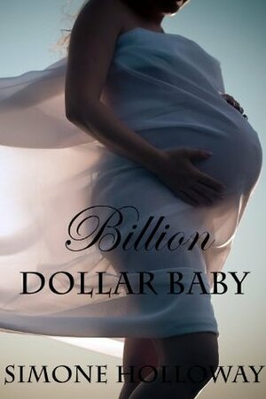 Billion Dollar Baby: Bundle #2 by Simone Holloway