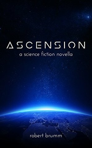 Ascension: A Science Fiction Novella by Robert Brumm