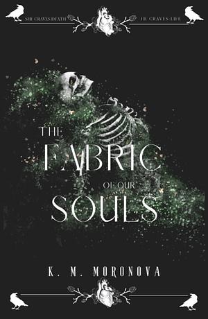 The Fabric of Our Souls by K.M. Moronova