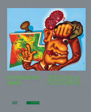 Peter Saul: Pop, Funk, Bad Painting and More by 