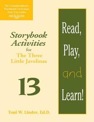 Read, Play, and Learn!(r) Module 13: Storybook Activities for the Three Little Javelinas by Toni Linder, Regina Boughan