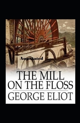 The Mill on the Floss Annotated by George Eliot