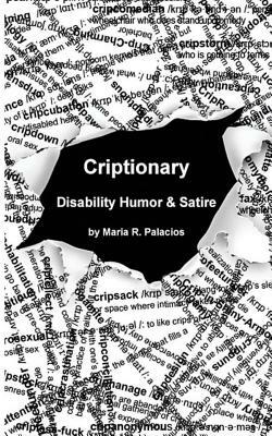 Criptionary: Disability Humor & Satire by Maria R. Palacios