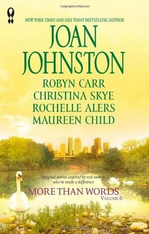 More Than Words, Volume 6 by Robyn Carr, Joan Johnston, Christina Skye, Rochelle Alers, Maureen Child