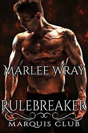 Rulebreaker (Marquis Club Book 1) by Marlee Wray