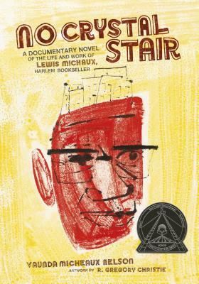 No Crystal Stair: A Documentary Novel of the Life and Work of Lewis Michaux, Harlem Bookseller by Vaunda Micheaux Nelson