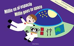 Millie va al espacio/Millie goes to space: Un libro bilingüe para niños / A bilingual book for toddlers by Erika Deery