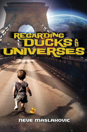 Regarding Ducks and Universes by Neve Maslakovic