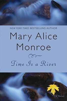 Time Is a River by Mary Alice Monroe