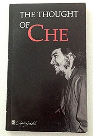 The Thought of Che by Ernesto Che Guevara