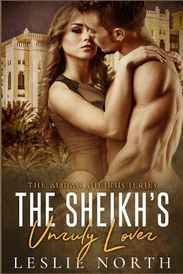 The Sheikh's Unruly Lover by Leslie North