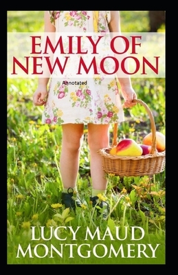 Emily of New Moon Annotated by L.M. Montgomery