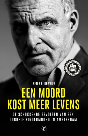 Een moord kost meer levens by Peter R. de Vries