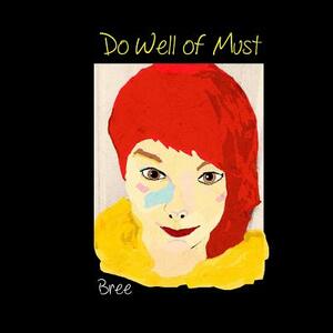 Do Well of Must by Bree Bree