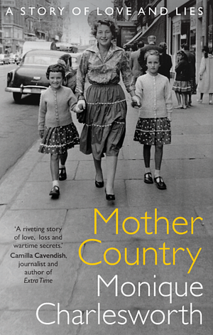 Mother Country: A Story of Love and Lies by Monique Charlesworth