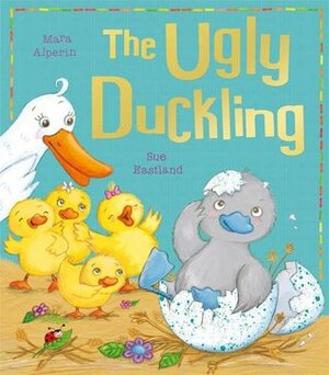The Ugly Duckling by Mara Alperin, Sue Eastland