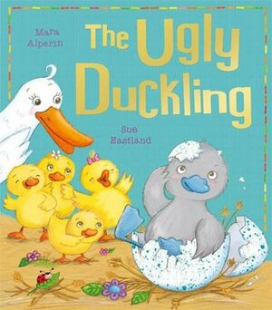 The Ugly Duckling by Sue Eastland, Mara Alperin