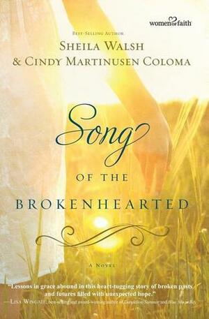 Song of the Brokenhearted by Sheila Walsh, Cindy Martinusen Coloma