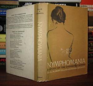Nymphomania: A Study of the Oversexed Woman by Albert Ellis, Edward Sagarin