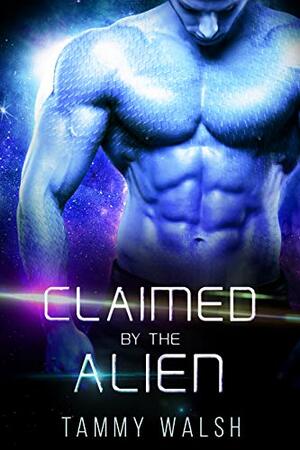 Claimed by the Alien by Tammy Walsh