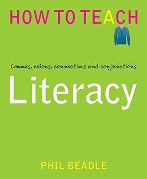 Literacy: Semantics, Stanzas and Semi colons (How to Teach) by Phil Beadle