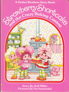 Strawberry Shortcake and the Crazy Baking Contest by Pat Sustendal, Nell Miller