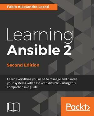 Learning Ansible 2, Second Edition by Fabio Alessandro Locati