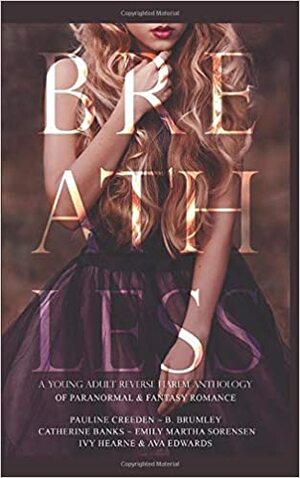 Breathless: A Young Adult Reverse Harem Anthology of Paranormal and Fantasy Romance by Catherine Banks, Ava Edwards, Pauline Creeden, Emily Martha Sorensen, B. Brumley, Ivy Hearne